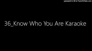 36_Know Who You Are Karaoke