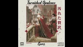 𝐺𝑂𝑅𝐸 - Tarnished Opulence