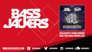 Bassjackers & Thomas Newson - Wave Your Hands (OUT NOW)