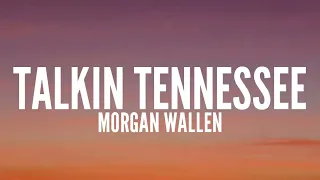 Morgan Wallen - Talkin Tennessee (Lyrics)