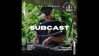 SUBCAST 027 - SHEPHARD - Hardgroove