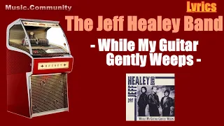 Lyrics - The Jeff Healey Band - While My Guitar Gently Weeps