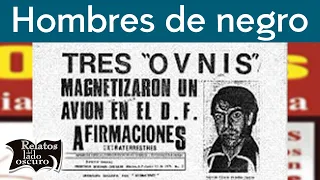 Hombres de negro en México | Caso Carlos Antonio de los Santos | Relatos del lado oscuro