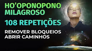 HO'OPONOPONO MILAGROSO PARA REMOVER BLOQUEIOS E ABRIR CAMINHOS 108 REPETIÇÕES