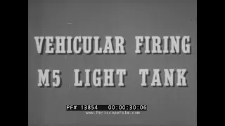 " VEHICULAR FIRING OF THE M5 LIGHT TANK "     WWII STUART TANK CREW GUNNERY TRAINING FILM 13854