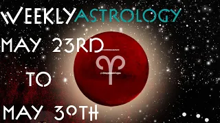 Weekly Astrology Vibes May 23rd to 29th | Mars Goes into Aries | Venus Enters Taurus 2022☄️⭐