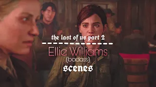 ELLIE WILLIAMS (BADASS) -  scenes pack (The Last of Us Part II)