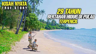 Kisah Nyata ‼️ 29 Tahun Bertahan Hidup Di Pulau Terpencil