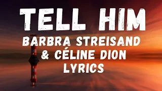 Celine Dion & Barbra Streisand - Tell him  lyrics