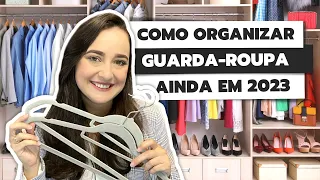 PASSO A PASSO PARA ORGANIZAR GUARDA-ROUPA AINDA EM 2023 | COMO ORGANIZAR GUARDA-ROUPA EM 2024