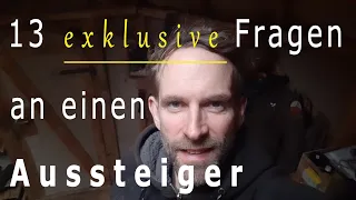 13 exklusive Fragen an einen Aussteiger