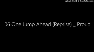 06 One Jump Ahead (Reprise) _ Proud