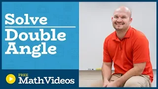 Master Solving a trigonometric equation using double angle formulas