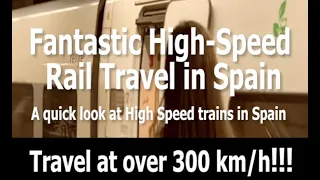 A quick look at the Incredible High Speed Trains in Spain