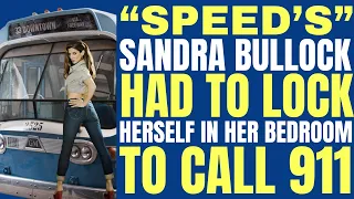 Why "SPEED'S" Sandra Bullock had to LOCK HERSELF IN A ROOM and call 911 after this happened!