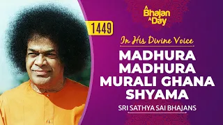 1449 - Madhura Madhura Murali Ghana Shyama | Baba Sings | Sri Sathya Sai Bhajans