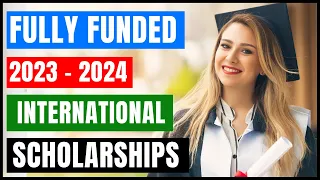 Fully Funded 2023 Scholarships for International Students | Scholarships for International Students