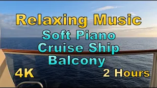 2 Hours Relaxing Cruise Ship Balcony Soft Piano Music and Natural Ocean Views