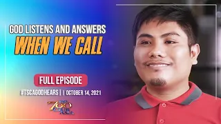 God Listens and Answers When We Call | Full Episode #TSCAGodHears | October 14, 2021