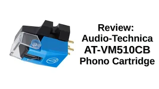 Review: Audio-Technica AT-VM510CB Phono Cartridge