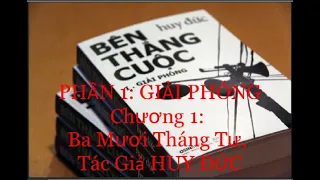 VN THU QUAN, BÊN THẮNG CUỘC, PHẦN 1: GIẢI PHÓNG, Chương 1: Ba Mươi Tháng Tư, Tác Giả HUY ĐỨC