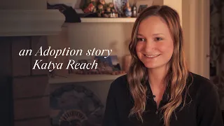 An Adoption Story: Ukranian - American Adoptee Katya Reach Shares Her Emotional Journey