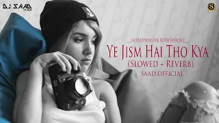 Ya Jism Hai To Kya ★ Saad Official ★ (Slowed + Reverb) S Music Present's