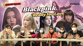 REACTVIBES: Reaction to BLACKPINK - ‘Ready For Love’ M/V