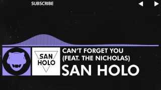 [Future Bass] San Holo - Can't Forget You  (ft. The Nicholas)