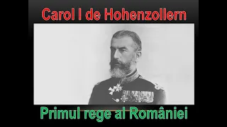 Carol I de Hohenzollern, primul rege al României. Seria „regii României” ep. 1