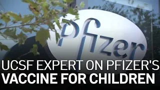 UCSF Infectious Disease Expert Weighs In on Pfizer's COVID-19 Vaccine for Children