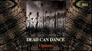 DEAD CAN DANCE  - Opium