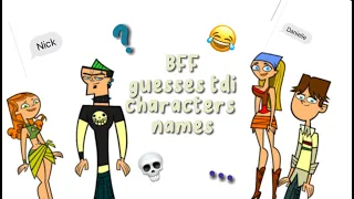 my irl bff guesses total drama characters names! *funny* 🤡