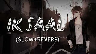 Ik Saal (Slow+Reverb) // Lofi Sad Songs // Reverb Sad Songs