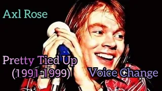 Axl Rose || Voice Change "Pretty Tied Up" (1991-1999)