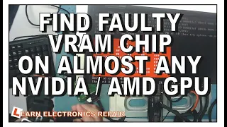HOW TO DIAGNOSE FAULTY VIDEO RAM CHIP ON ALMOST ANY NVIDEA / AMD GPU RTX, GTX, VEGA, R9, R7 & More