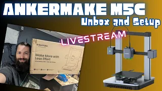 AnkerMake M5C - Unbox and Chill #livestream  #3dprinting