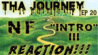 IT'S FINALLY HERE LADIE'S & GENT'S!!!     NF - INTRO III   **(REACTION)** THA JOURNEY #20