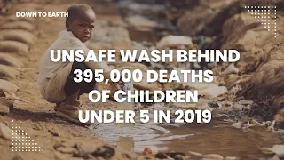 Unsafe WASH behind 395,000 deaths of children under 5 in 2019: WHO report