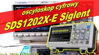 SDS1202X-E Siglent oscyloskop cyfrowy 2x200MHz dla elektroników do zaawansowanych pomiarów cz.1