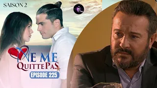 NE ME QUITTE PAS Épisode 225 en français | HD