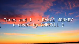 Tones and I - Dance Monkey ( Cover by Cherlly)  Lyrics
