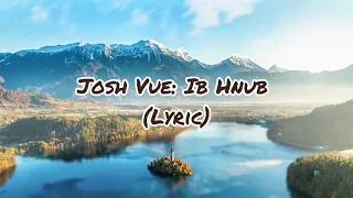 Ib Hnub (lyrics): Josh Vue