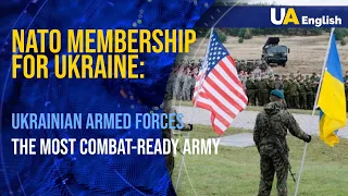 NATO membership for Ukraine: Ukrainian Armed Forces are one of the most combat-ready armies