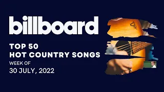 BILLBOARD HOT COUNTRY SONGS CHART - Playlist for the week of 30 JULY 2022