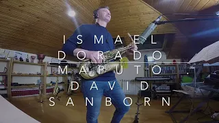 Maputo. David Sanborn. Ismael Dorado (Alto Sax)