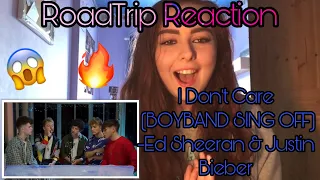 RoadTrip Reaction || Ed Sheeran & Justin Bieber - I Don’t Care (BOYBAND SING OFF)