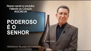 PODEROSO É O SENHOR  | Programa Falando ao Coração | Pr Gentil R.Oliveira.