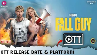 The Fall Guy OTT Release Date & Platform | Ryan Gosling The Fall Guy India Hindi OTT Release Update