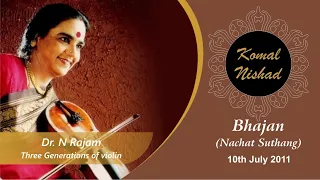 Dr N Rajam | Three generations of violin | Bhajan Nachat Sudhang | July 2011 | Komal Nishad  | 3 / 4